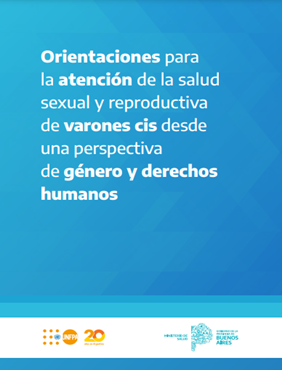 Orientaciones para la atención de la salud sexual y reproductiva de varones cis desde una perspectiva de género y derechos human
