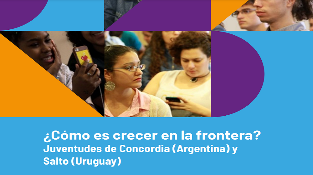 ¿Cómo es crecer en la frontera? Juventudes de Concordia (Argentina) y Salto (Uruguay) 