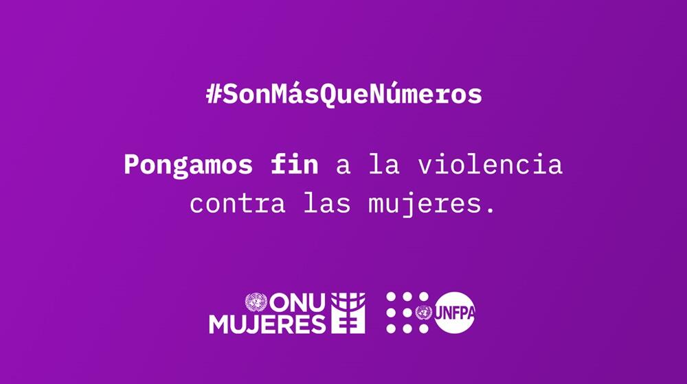 Son más que números. Pongamos fin a la violencia contra las mujeres. Logos de ONU Mujeres y del Fondo de Población de las Naciones Unidas (UNFPA). 