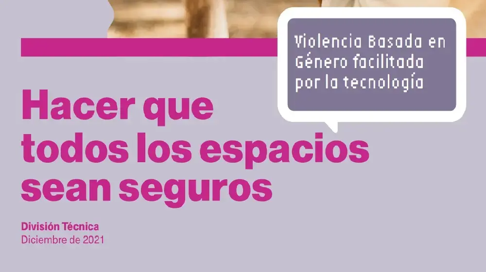 Hacer que todos los espacios sean seguros. Violencia basada en género facilitada por la tecnología