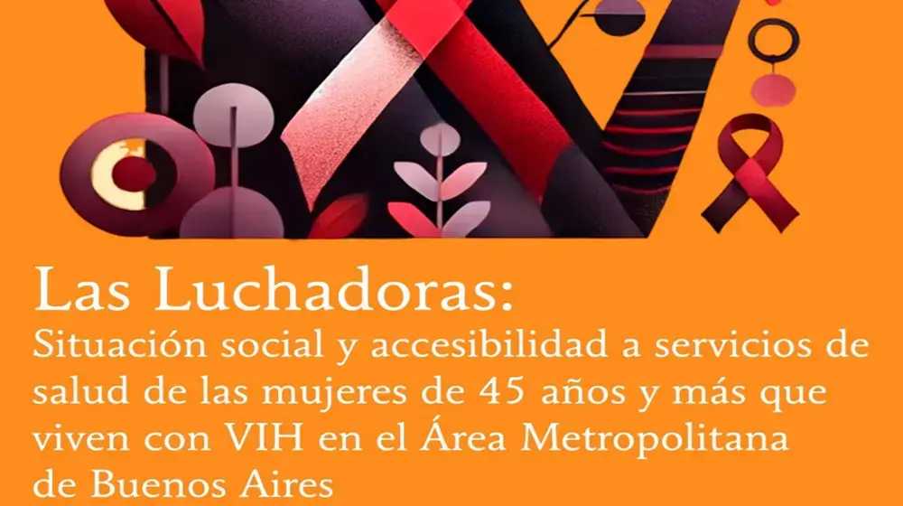 Las luchadoras: situación social y accesibilidad a servicios de salud de las mujeres de 45 años y más que viven con VIH en el Área Metropolitana de Buenos Aires