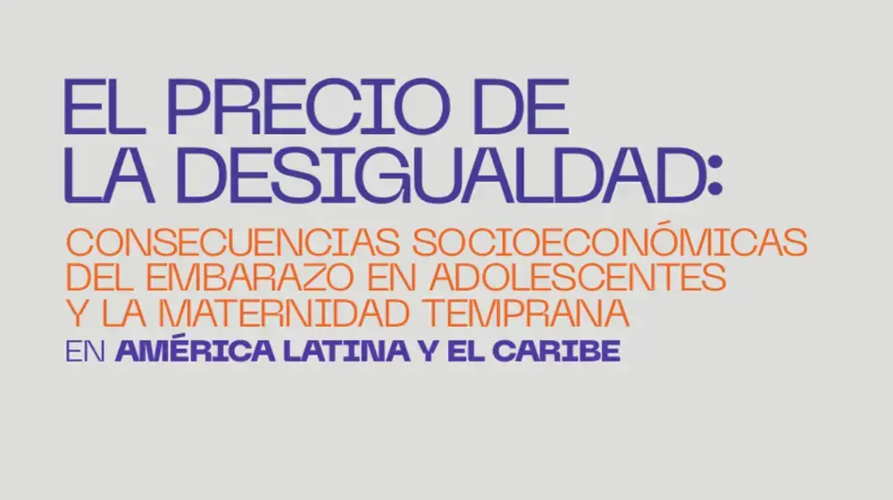 El precio de la desigualdad: Consecuencias socio-económicas del embarazo en adolescentes y la maternidad temprana en América Latina y el Caribe