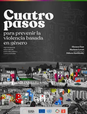 Cuatro pasos para prevenir la violencia basada en género: Herramientas educativas para escuelas y comunidades