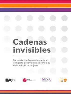 Cadenas invisibles. Análisis de las manifestaciones e impacto de la violencia económica en la vida de las mujeres