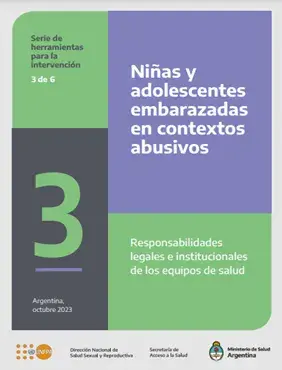 Niñas y adolescentes y embarazadas en contextos abusivos. Responsabilidades legales e institucionales de los equipos de salud. Herramienta 3 de 6