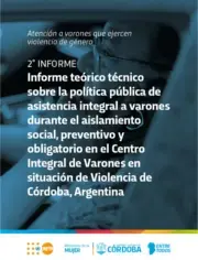 Informe teórico técnico sobre la política pública de asistencia integral a varones durante el aislamiento social, preventivo y obligatorio en el Centro Integral de Varones en situación de Violencia de Córdoba, Argentina - 2do informe