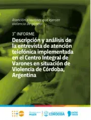 Descripción y análisis de la entrevista de atención telefónica implementada en el Centro Integral de Varones en situación de Violencia de Córdoba, Argentina - ·3er informe