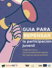 Guía para repensar la participación juvenil. Experiencias y recomendaciones desde las nuevas generaciones. 