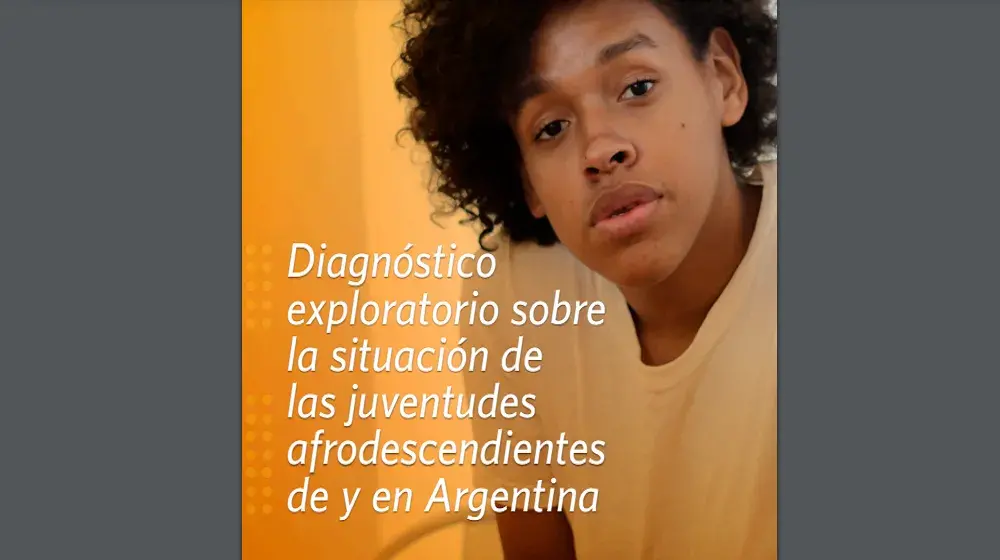 Diagnóstico exploratorio sobre la situación de las juventudes afrodescendientes de y en Argentina