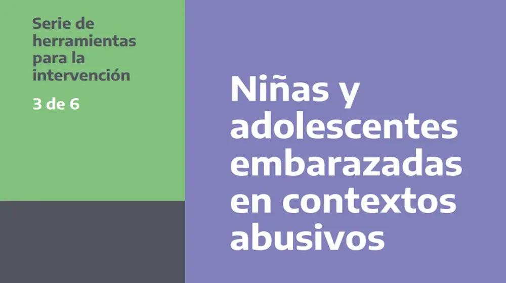 Niñas y adolescentes y embarazadas en contextos abusivos. Responsabilidades legales e institucionales de los equipos de salud. Herramienta 3 de 6