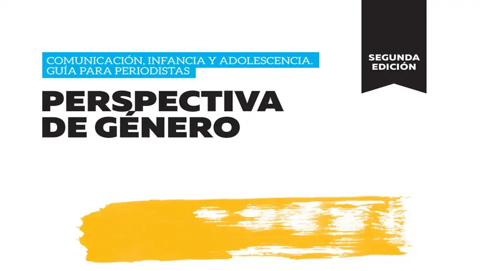 Comunicación, infancia y adolescencia: Guías para periodistas – Perspectiva de género.